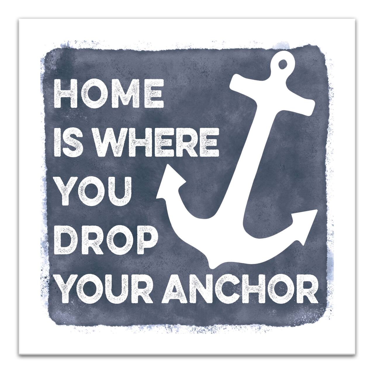 Home Is Where You Drop Your Anchor Canvas Wall Art